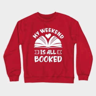 My weekend is all booked Crewneck Sweatshirt